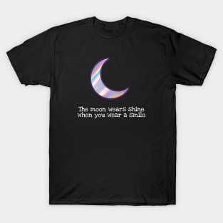 The moon wears a shine when you wear a smile T-Shirt